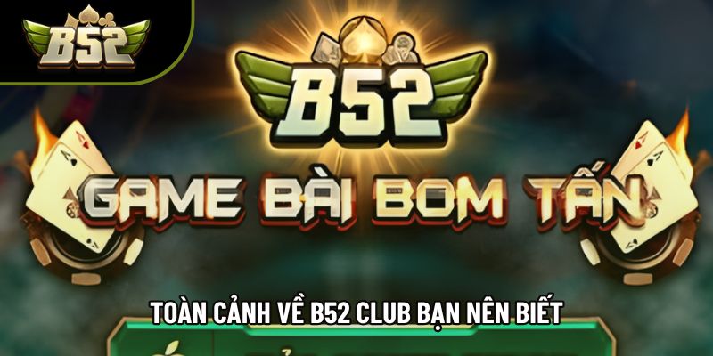 Toàn cảnh về B52 Club bạn nên biết Toàn cảnh về B52 Club bạn nên biết