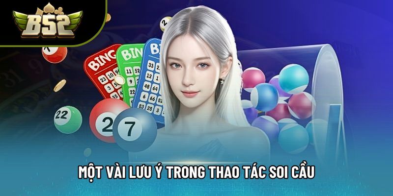 Một vài lưu ý trong thao tác soi cầu Một vài lưu ý trong thao tác soi cầu