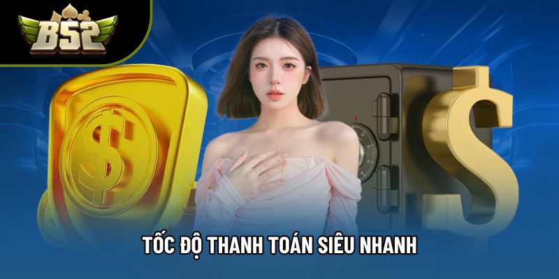 Tốc độ thanh toán siêu nhanh Tốc độ thanh toán siêu nhanh